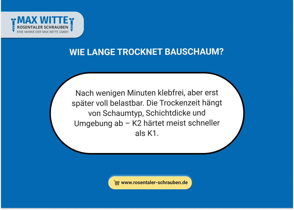 Wie lange trocknet Bauschaum?