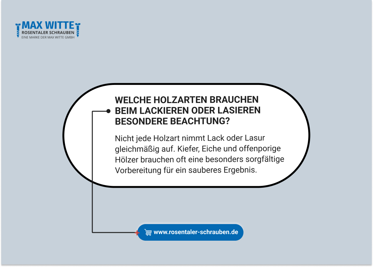 Welche Holzarten brauchen beim Lackieren oder Lasieren besondere Beachtung?